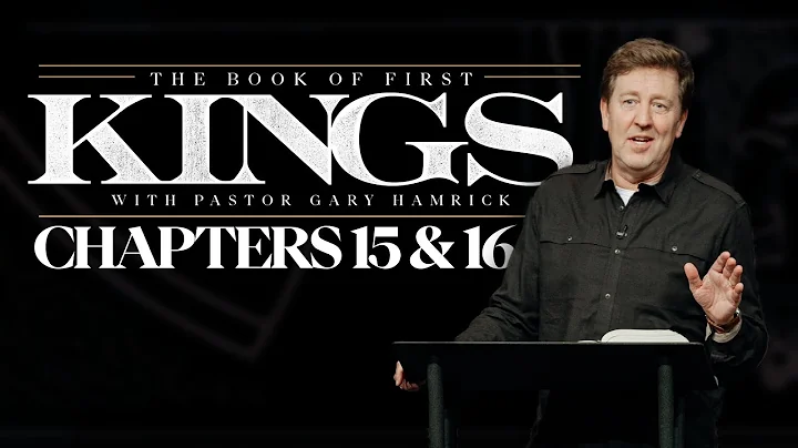 Verse by Verse Bible Study  |  1 Kings 15 & 16  |  Gary Hamrick