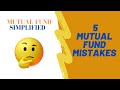 Top 5  Mutual Fund Mistakes! No 4 will Shock you!!
