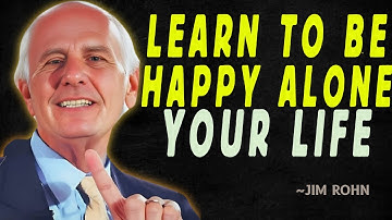 Learn To Be Happy Alone | Jim Rohn Motivation