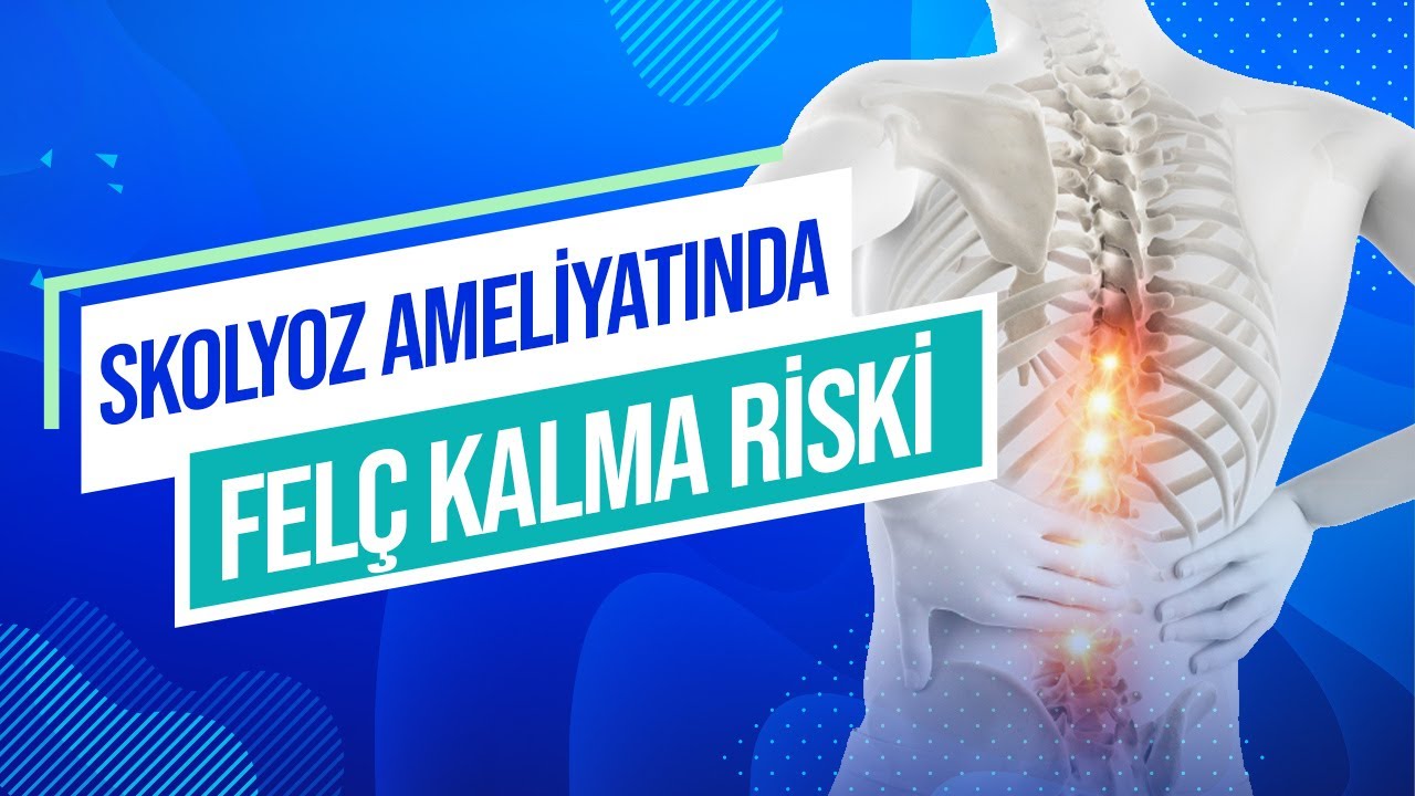 Skolyoz Ameliyatı Sonrası Felç Kalır Mıyım? Skolyoz Ameliyatı Felç Riski - Gökhan Demirkıran