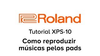 roland xps 10 tutorial como reproduzir músicas pelos pads