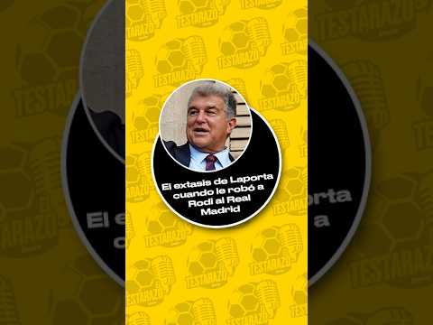 El ÉXTASIS de LAPORTA cuando le ROBÓ a RODRI al REAL MADRID