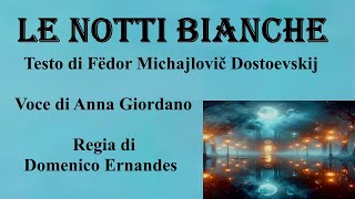 LE NOTTI BIANCHE - Testo di F. M. Dostoevskij - Voce di Anna Giordano - Regia di Domenico Ernandes