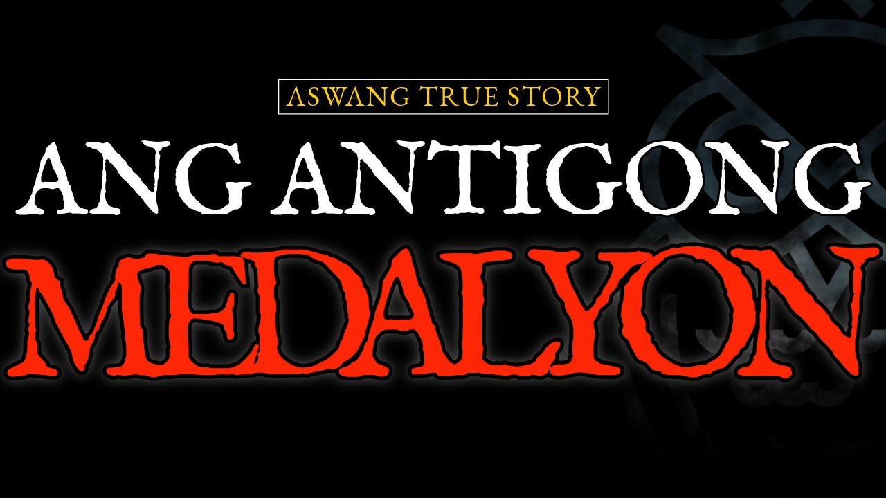 ANG ANTIGONG MEDALYON - ASWANG TRUE STORY