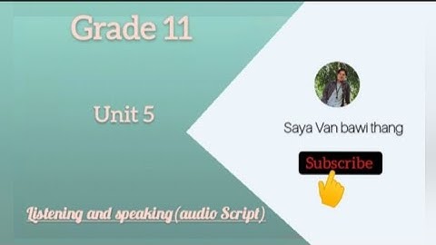 Grade 11, 5D listening and speaking (Audio Script)