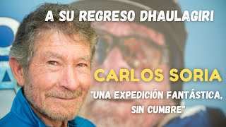 Carlos Soria a su regreso a casa tras intentar el Dhaulagiri &quot;Una expedición fantástica sin cumbre&quot;.