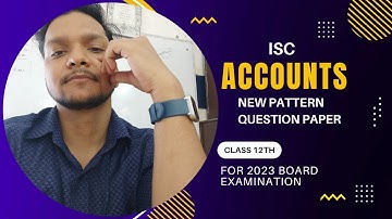 ISC|New pattern|Question paper|CLASS XII|ACCOUNTS|2023|Board examination