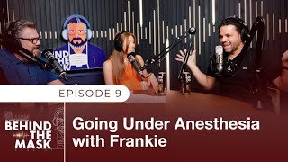 Going Under Anesthesia with Frankie