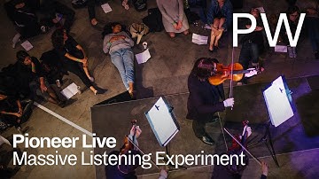 Massive Listening Experiment | Pioneer Live