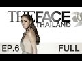 The face thailand season 2  episode 6 full  21  2558