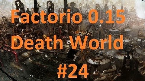 Factorio: Death World - 24