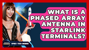 What Is A Phased Array Antenna In Starlink Terminals? - Space Tech Insider