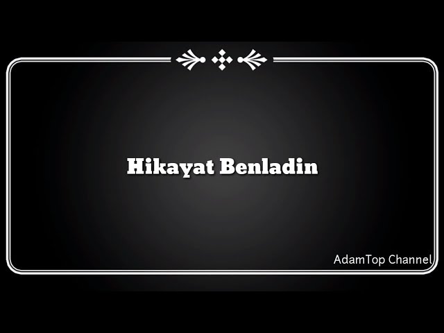 (Lirik Video) Hikayat Benladin - Ben Ladin class=