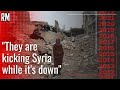 They Are Kicking Syria While It's Down