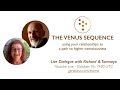 Venus Sequence - Live Dialogue with Richard & Tanmayo