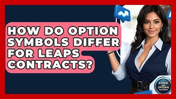 How Do Option Symbols Differ For LEAPS Contracts? - Stock and Options Playbook