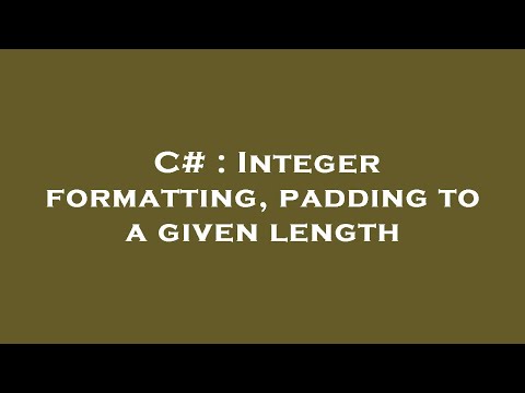 C# : Integer formatting, padding to a given length