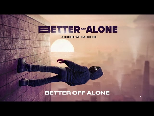 A Boogie Wit da Hoodie - Better Off Alone [Official Audio] class=