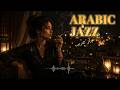 Arabian Noir Jazz 🖤 Smoky Lounge Music for Midnight Thoughts