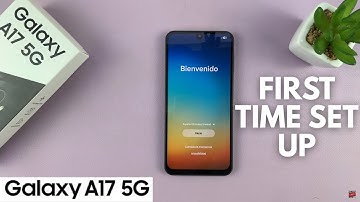 Samsung Galaxy A17 5G : Step By Step Set Up For Beginners