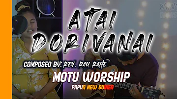 Atai Dorivanai by Daure and Fane Moses Written by Rev. Rau Rahe (Motu - Papua New Guinea)