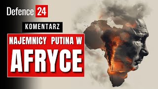 Najemnicy Putina w Afryce | #komentarz