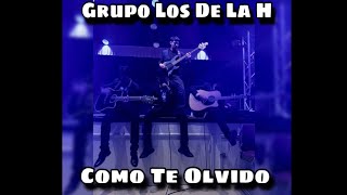 Grupo Los De La H Como Te Olvido #grupolosdelah #comoteolvido #musicaregionalmexicana
