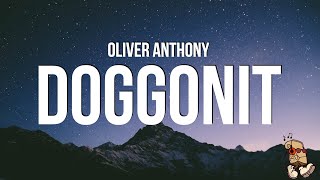 Oliver Anthony - Doggonit (Lyrics)