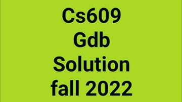 Cs609 Gdb Solution fall 2022