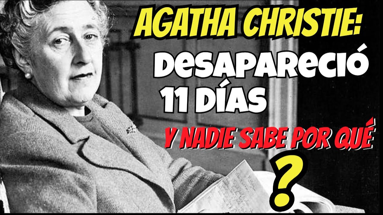 11 días desaparecida | El misterio que Agatha Christie NUNCA explicó