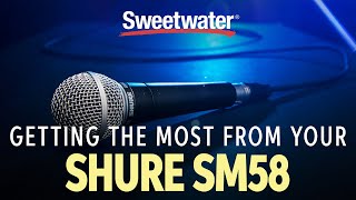 Getting the Most From Your Shure SM58 Microphone