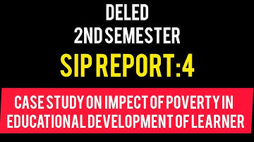 D.EL.ED 2ND SEM/SIP Report 4/Case study on impect of poverty in educational development of learner
