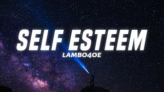 Lambo4oe - SELF ESTEEM (Lyrics)
