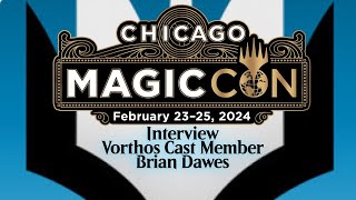 Interview: Vorthos Cast Member Brian Dawes at Magic Con Chicago 2/25/24