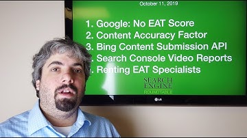 Google EAT Scores, Content Accuracy, Bing Content Submission API & Much More