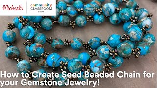 Online Class: How to Create Seed Beaded Chain for your Gemstone Jewelry! | Michaels screenshot 2