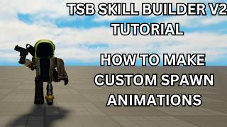 Celebrity How To Make CUSTOM SPAWN ANIMATIONS In TSB | Skill Builder Tutorial Wealth
