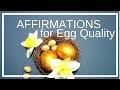 Affirmations for Improving Egg Quality and Cultivating Optimal Fertility