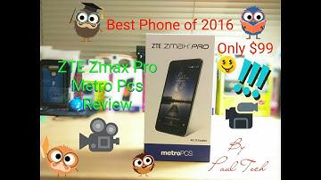 ZTE Zmax Pro METRO PCS REVIEW BEST $99 PHONE OF 2016