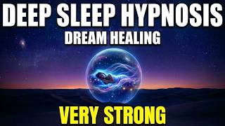 Deep Sleep Hypnosis for Dream Healing: Restore Body, Mind & Soul (Fall Asleep Fast)