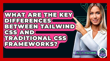 What Are the Key Differences Between Tailwind CSS and Traditional CSS Frameworks?
