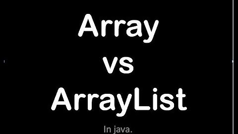 Array vs ArrayList | java