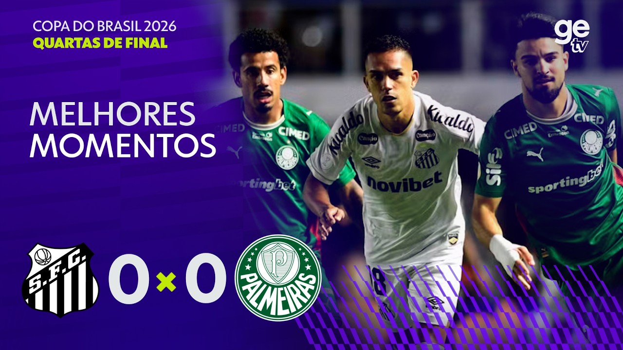 SANTOS 0 X 0 PALMEIRAS | MELHORES MOMENTOS | QUARTAS DE FINAL | COPA DO BRASIL 2026 | ge tv