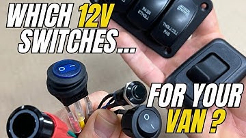 Which 12v Switches To Use In Your Conversion Van?