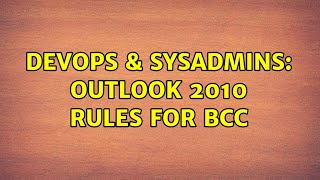 Celebrity DevOps & SysAdmins: Outlook 2010 Rules for BCC Net Worth