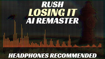 [AI REMASTER] RUSH - Losing It