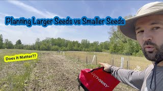 Planting Large vs Small Seed Types  What can we do to help Germination?