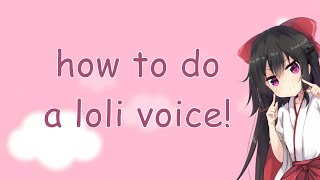 How to do a loli voice!