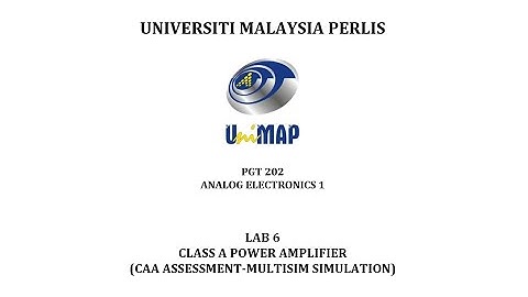LAB 6: CLASS A POWER AMPLIFIER(CAA ASSESSMENT-MULTISIM SIMULATION)