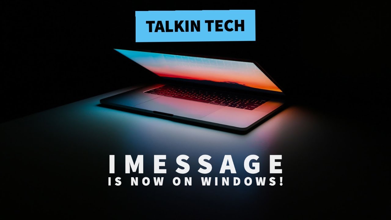 iMessage is now on Windows!: Talkin Tech [S2.5E4]